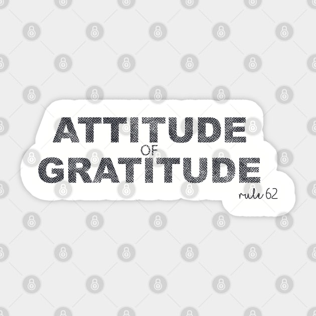 Halftone Effect Attitude of Gratitude Sticker by RULE 62 USA